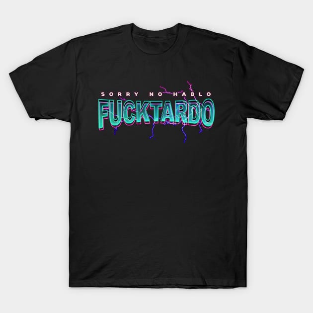 Funny Sorry No Hablo Fuctardo Spanish Humor Vintage Retro T-Shirt by Vixel Art